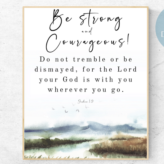 Be Strong and Courageous: Joshua 1:9 Printable Art - Christianartprint