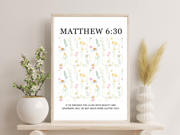 Christian wall decor with Matthew 6:30 verse - "But if God so clothes the grass of the field, which today is alive and tomorrow is thrown into the oven, will he not much more clothe you, O you of little faith?"