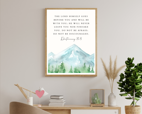 Christian home decorations with Deuteronomy 31:8 verse - "It is the Lord who goes before you. He will be with you; he will not leave you or forsake you. Do not fear or be dismayed."