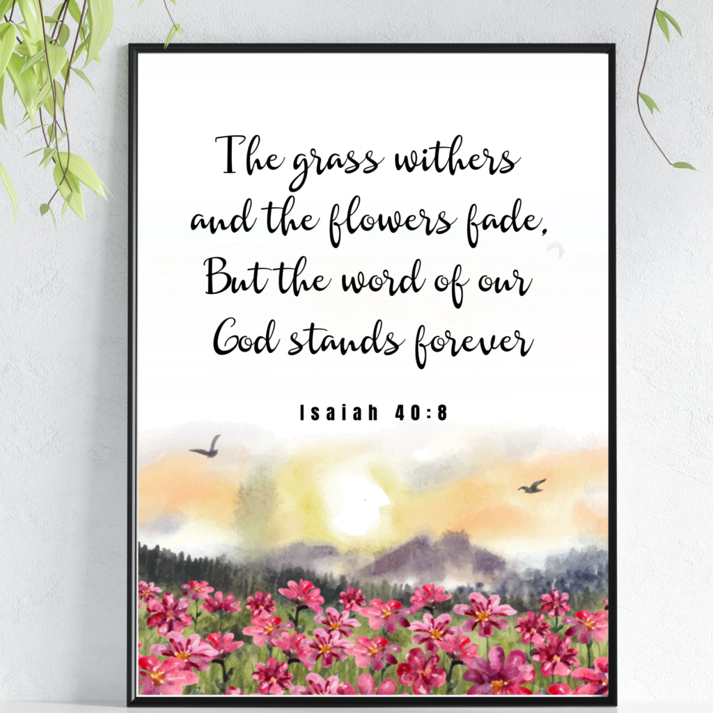 God’s love and Floral wall art with Isaiah 40:8, representing the enduring nature of God's Word.