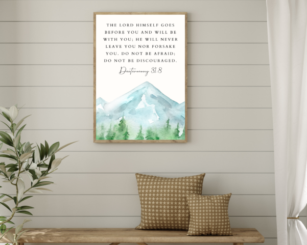 Inspirational religion art with Deuteronomy 31:8 verse - "It is the Lord who goes before you. He will be with you; he will not leave you or forsake you. Do not fear or be dismayed."