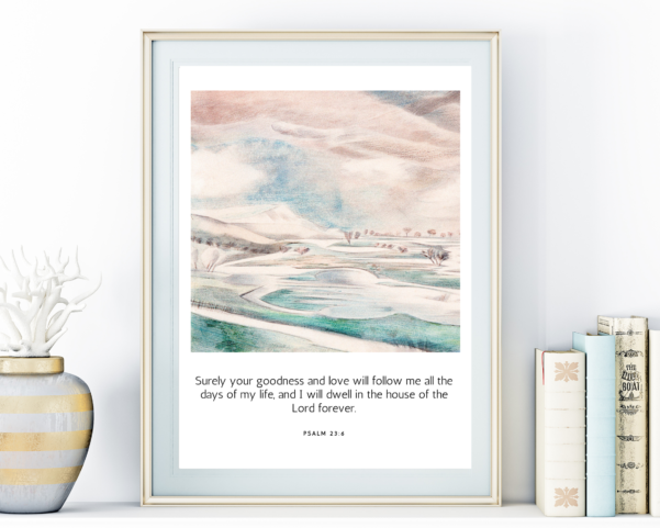 A wall hanging with comforting words of Psalm 23:6, reminding you of the goodness and mercy of God in your home.