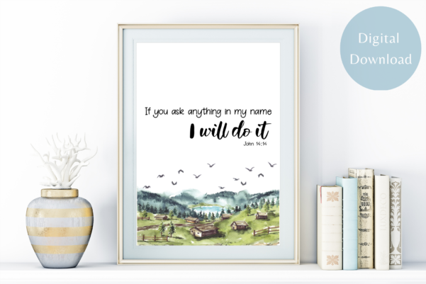 Printable art piece highlighting the assurance of answered prayers as promised in John 14:14